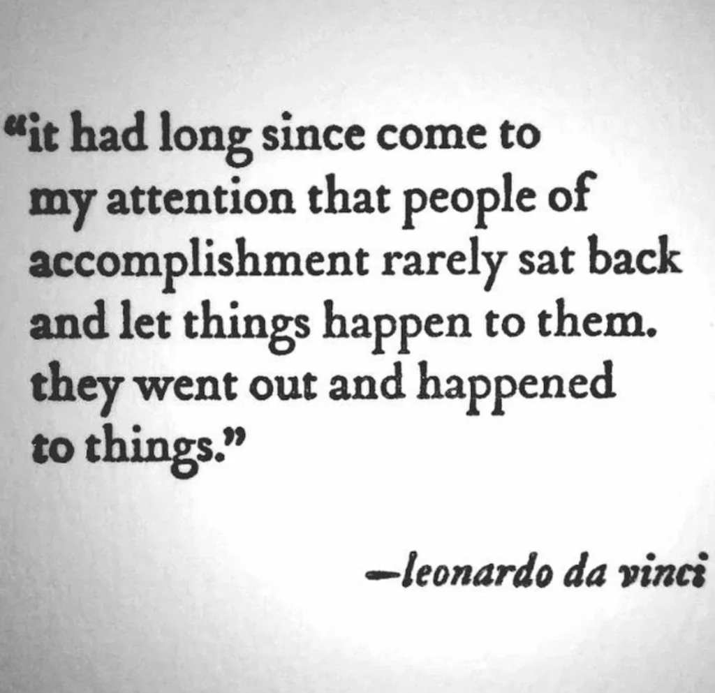 Text image with a quote about people of accomplishment taking initiative instead of letting things just happen to them, attributed to Leonardo da Vinci.