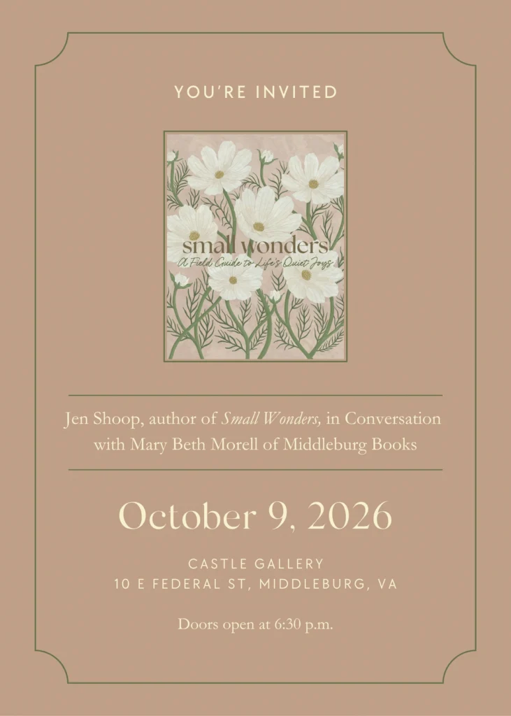 Invitation to Jennifer Shoop’s Small Wonders conversation with Mary Beth Morell in Middleburg on October 9, 2026.